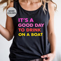It's A Good Day To Drink On A Boat Tank Top, Lake Life Summer Apparel, Pontoon Party Vacation Gift, Marina Weekend Vibes