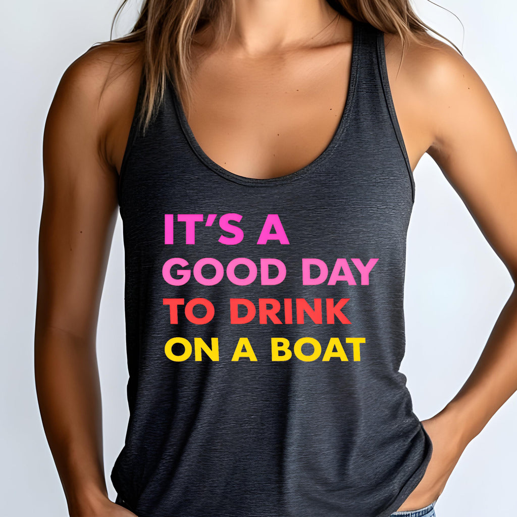 It's A Good Day To Drink On A Boat Tank Top, Lake Life Summer Apparel, Pontoon Party Vacation Gift, Marina Weekend Vibes