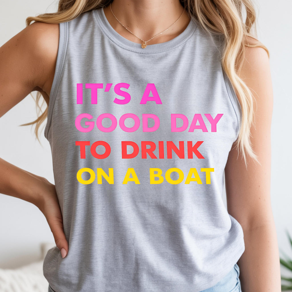 It's A Good Day To Drink On A Boat Tank Top, Lake Life Summer Apparel, Pontoon Party Vacation Gift, Marina Weekend Vibes